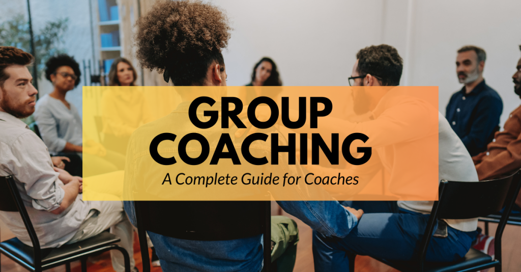 Group Coaching a Complete Guide for Coaches